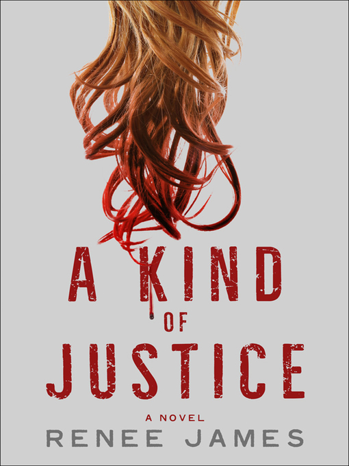 Title details for A Kind of Justice by Renee James - Available